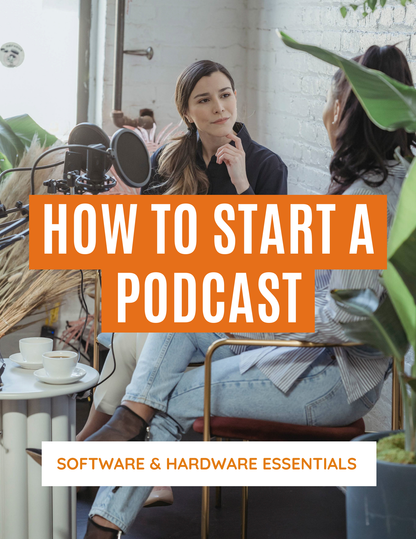 How To Start A Podcast E-Book —Share Your Voice, Share Your Story, Inspire Others, Build and Transform Culture - RTS Collaborative
