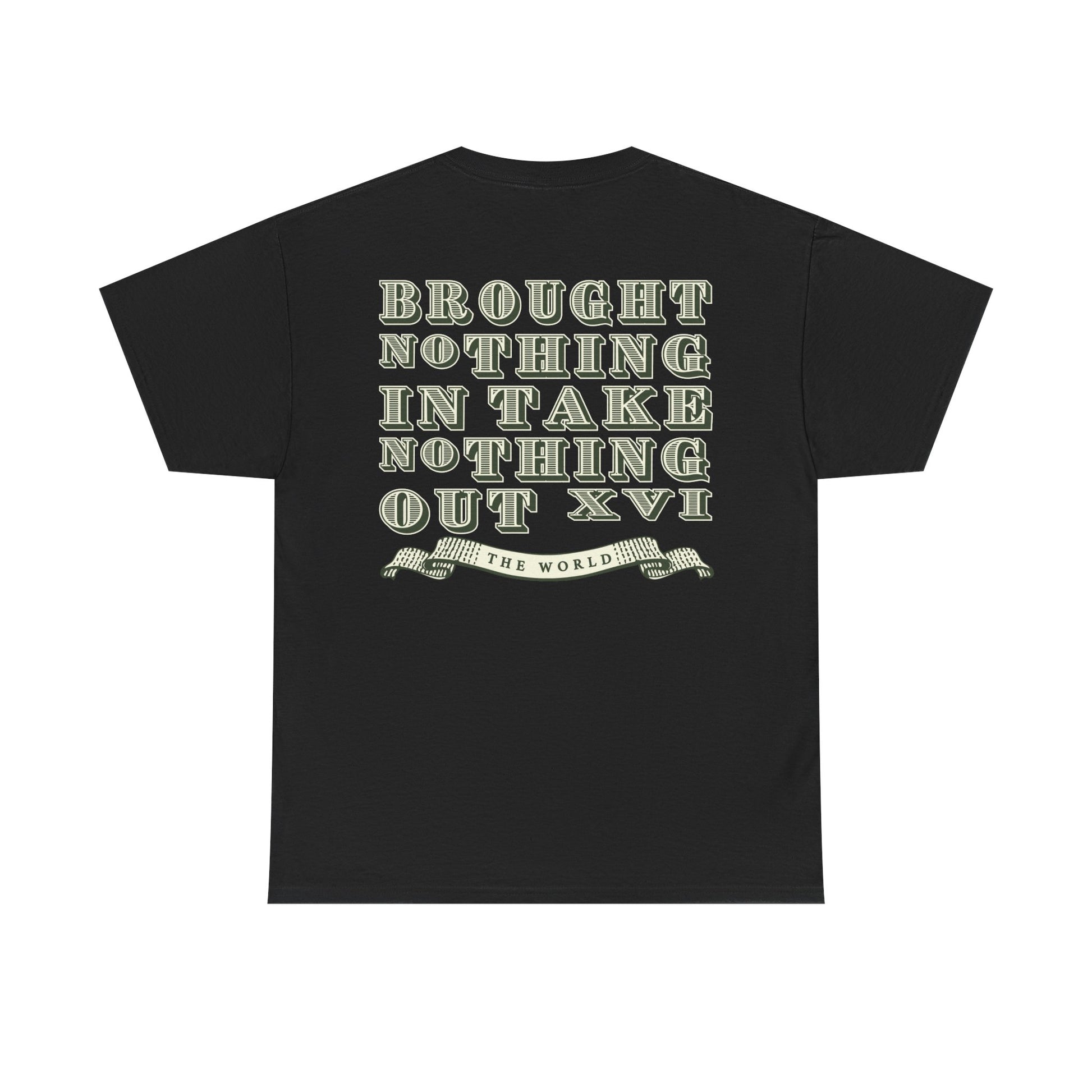 The World Brought Nothing In Take Nothing Out Tee - RUN THE STREETS COLLABORATIVE